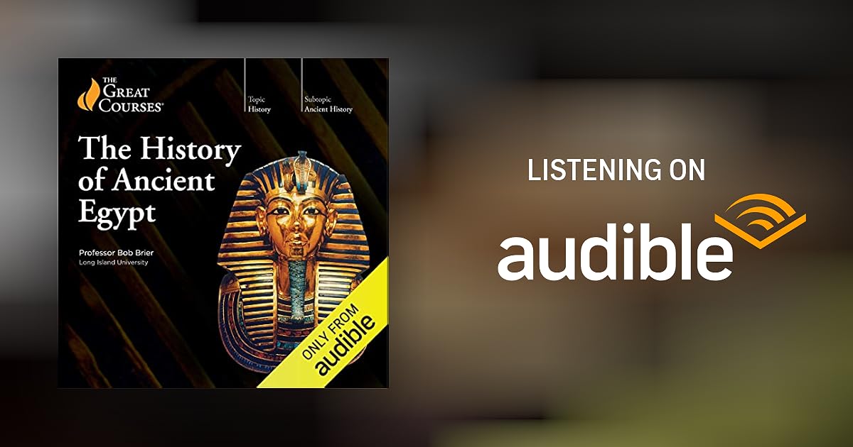 The History of Ancient Egypt by Bob Brier, The Great Courses Lecture